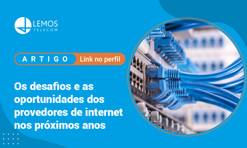 Os desafios e as oportunidades dos provedores de internet nos próximos anos