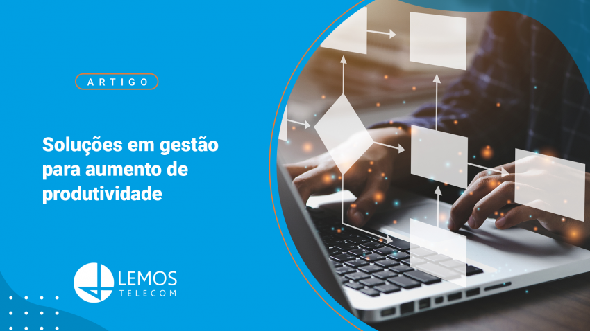 Conheça soluções em gestão para aumentar a produtividade